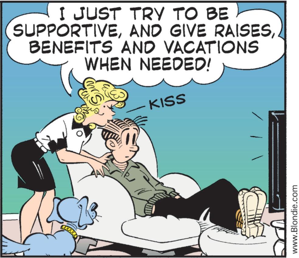 Comic book OCR: I JUST TRY TO BE SUPPORTIVEBENEFITS AND VACATIONS WHEN NEEDED! KISS www.Blondie.com I JUST TRY TO BE SUPPORTIVEAND GIVE RAISESBENEFITS AND VACATIONS WHEN NEEDED ! KISS www.Blondie.com