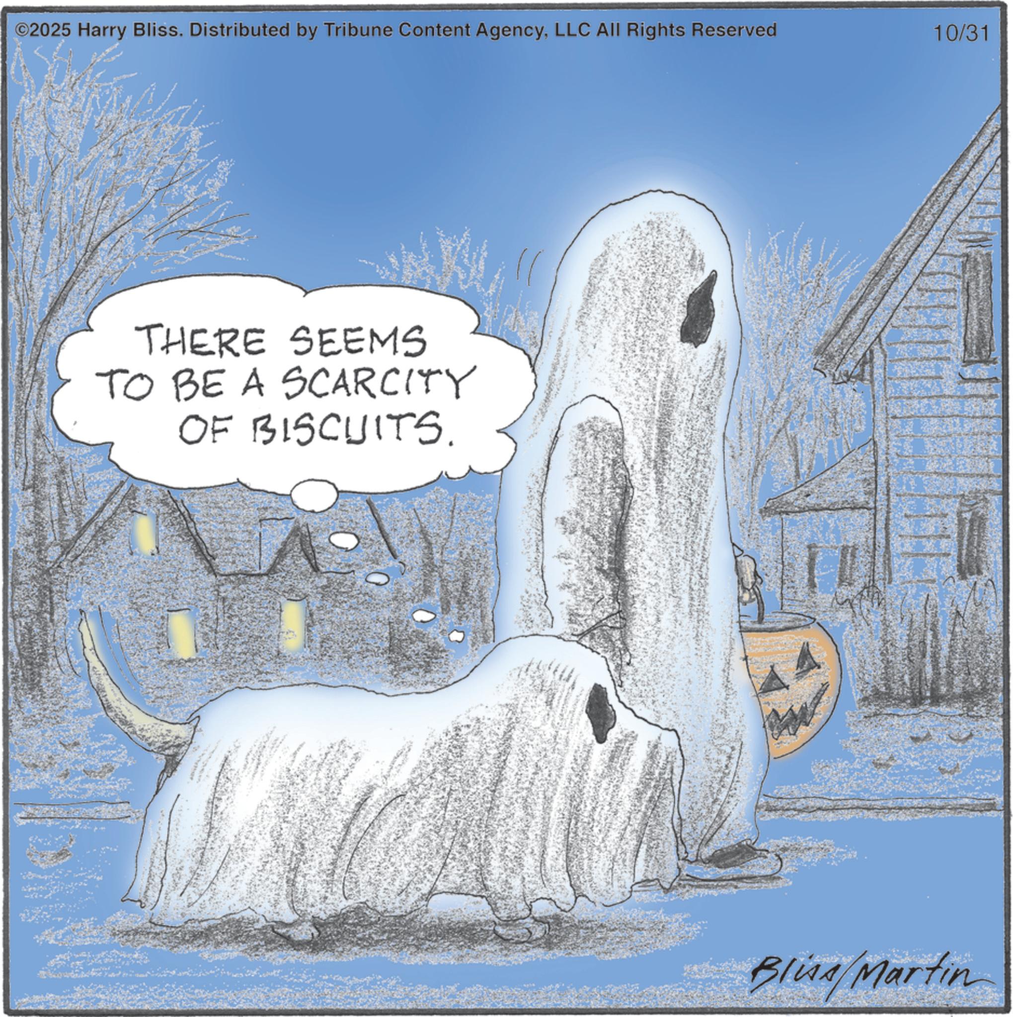 Canidae OCR: ©2025 Harry Bliss. Distributed by Tribune Content AgencyLLC All Rights Reserved 10/31 THERE SEEMS TO BE A SCARCITY OF BISCUITS. Bliss Martin © 2025 Harry Bliss . Distributed by Tribune Content AgencyLLC All Rights Reserved 10/31 THERE SEEMS TO BE A SCARCITY OF BISCUITS . Bliss Martin