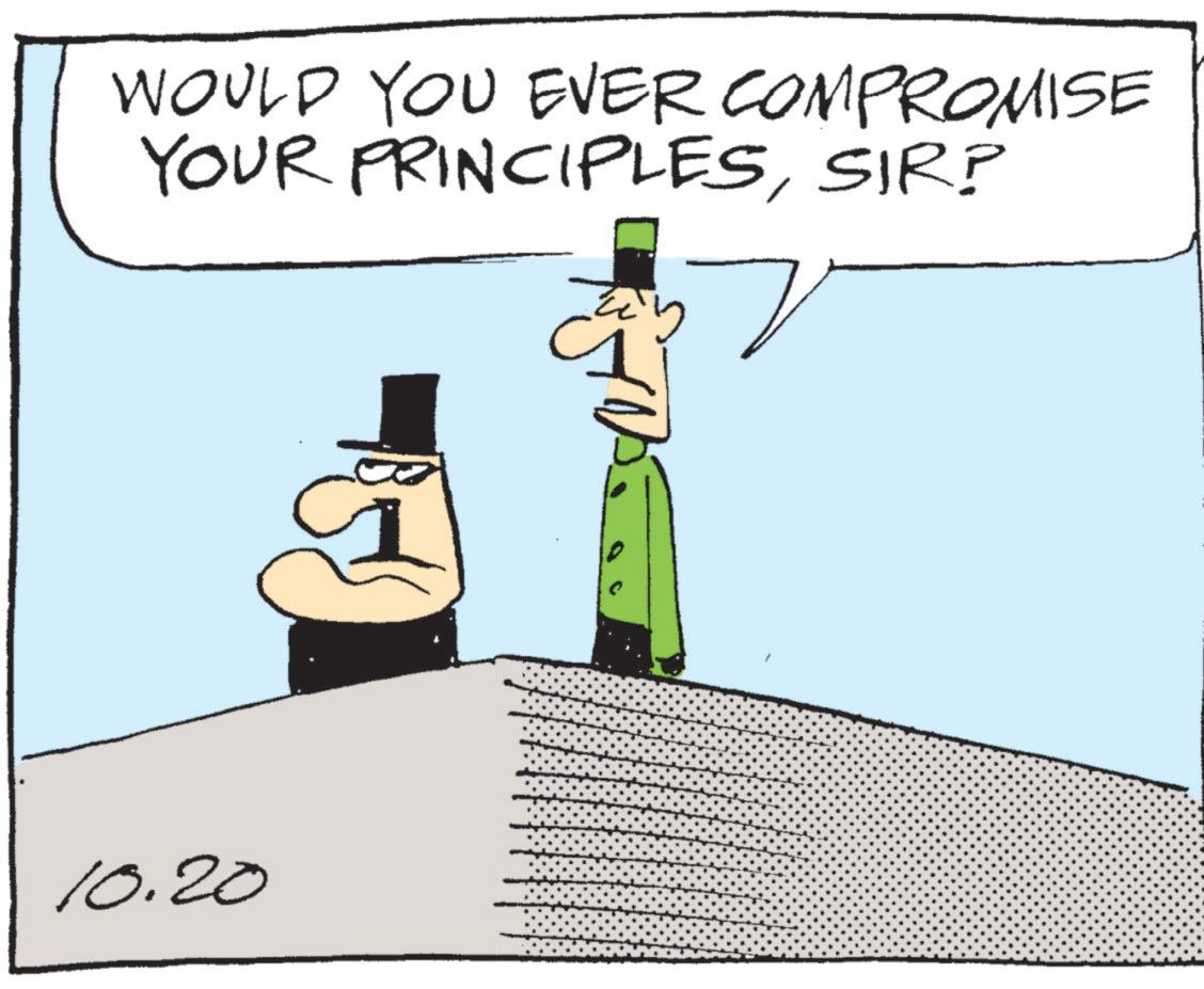 Fiction OCR: WOULD YOU EVER COMPROMISE YOUR PRINCIPLESSIR? 10.20 WOULD YOU EVER COMPROMISE YOUR PRINCIPLESSIR ? 10.20