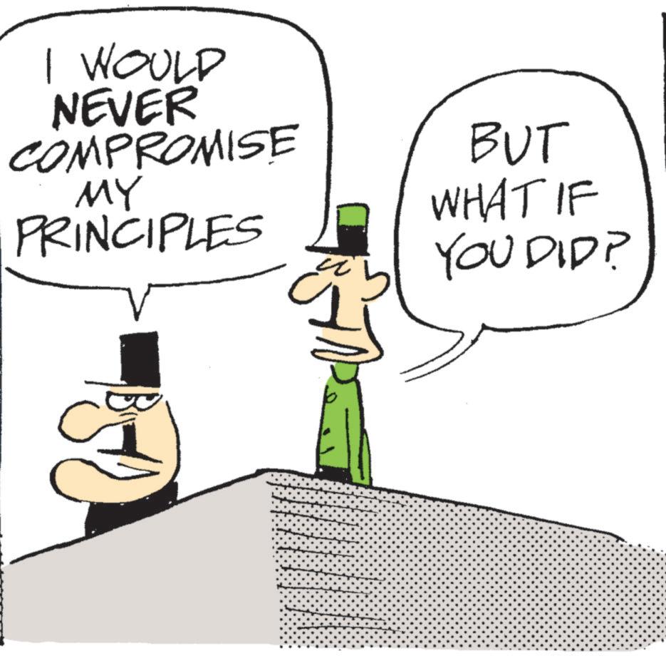 Fiction OCR: I WOULD NEVER COMPROMISE MY PRINCIPLES ? BUT WHAT IF YOU DID? I WOULD NEVER COMPROMISE MY PRINCIPLES ? BUT WHAT IF YOU DID ?