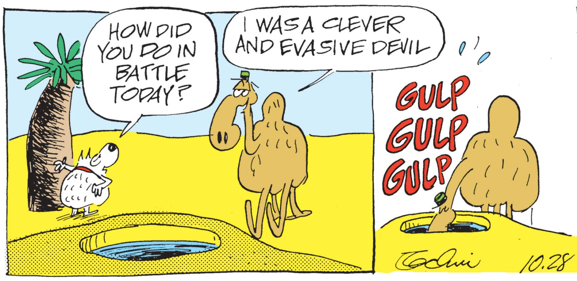 OCR: ??? HOW DID YOU DO IN BATTLE TODAY? I WAS A CLEVER AND EVASIVE DEVIL Wi GULP GULP GULP 71 Techni 10.28 ??? HOW DID YOU DO IN BATTLE TODAY ? I WAS A CLEVER AND EVASIVE DEVIL Wi GULP GULP GULP 71 Techni 10.28