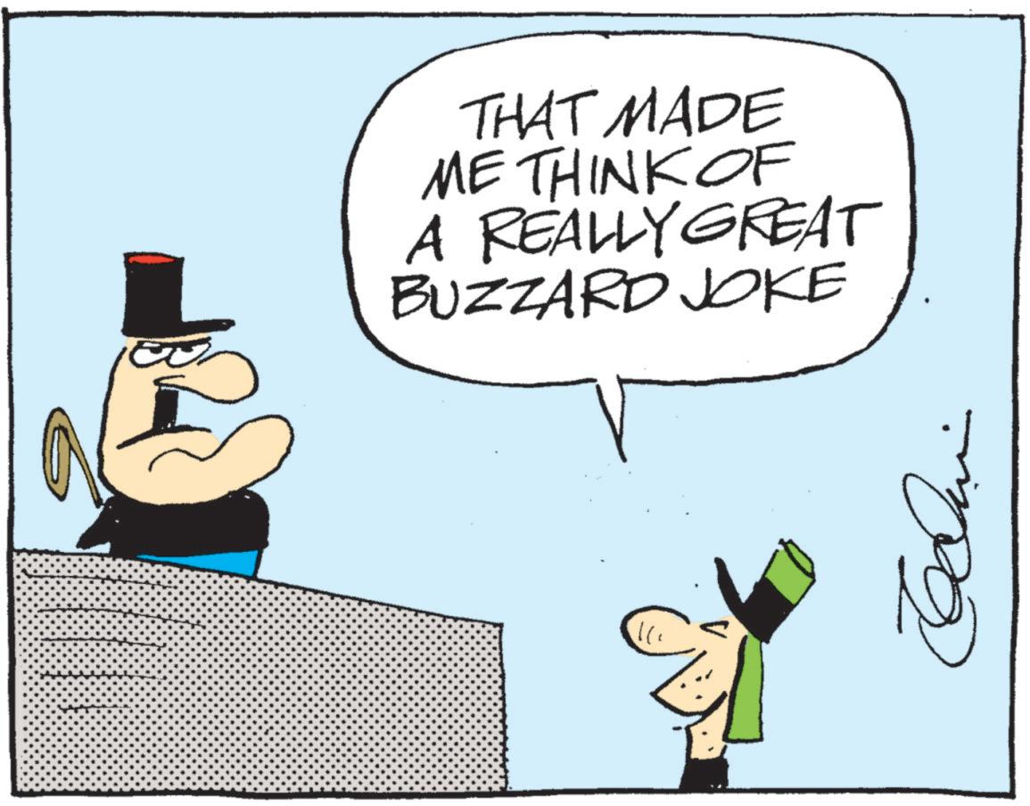 Fictional character OCR: THAT MADE ME THINK OF A REALLY GREAT BUZZARD JOKE THAT MADE ME THINK OF A REALLY GREAT BUZZARD JOKE