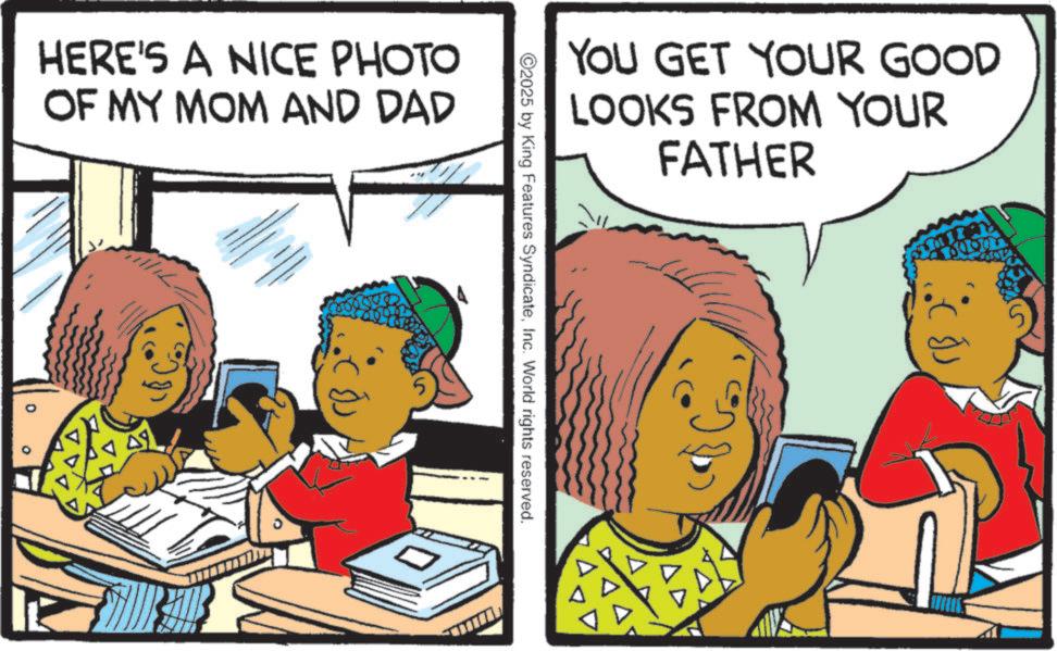 Animated cartoon OCR: HERE'S A NICE PHOTO OF MY MOM AND DAD YOU GET YOUR GOOD LOOKS FROM YOUR FATHER 2025 by King Features SyndicateInc. World rights reserved. HERE'S A NICE PHOTO OF MY MOM AND DAD YOU GET YOUR GOOD LOOKS FROM YOUR FATHER 2025 by King Features SyndicateInc. World rights reserved .