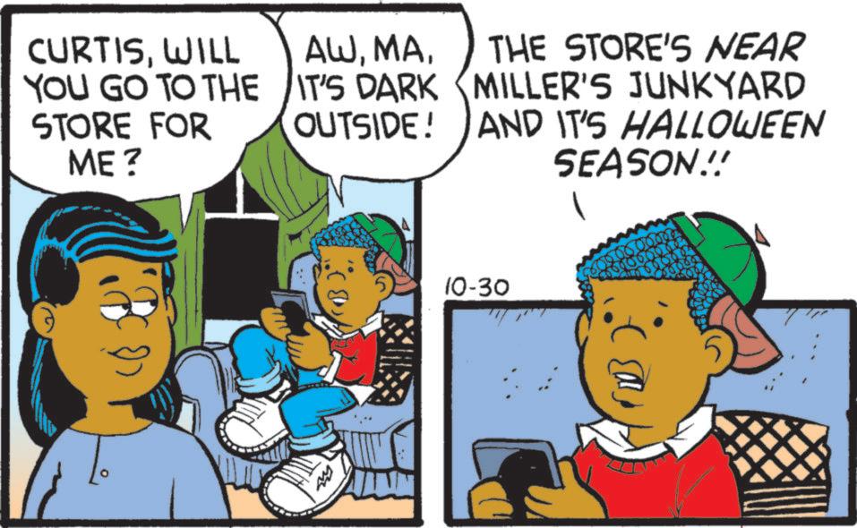 Child OCR: CURTISWILL YOU GO TO THE STORE FOR ME? AWIT'S DARK OUTSIDE! THE STORE'S NEAR MILLER'S JUNKYARD AND IT'S HALLOWEEN SEASON.!! 10-30 CURTISWILL YOU GO TO THE STORE FOR ME ? AWIT'S DARK OUTSIDE ! THE STORE'S NEAR MILLER'S JUNKYARD AND IT'S HALLOWEEN SEASON . !! 10-30