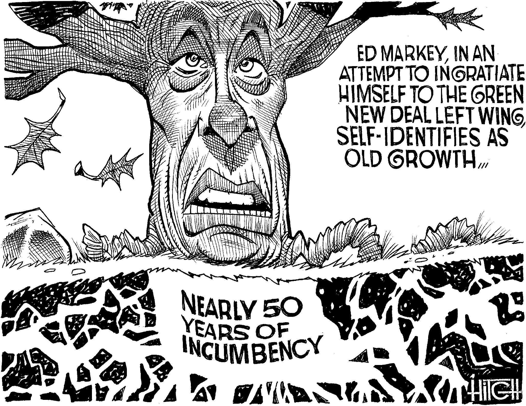 Sketch OCR: ED MARKEYIN AN ATTEMPT TO INGRATIATE HIMSELF TO THE GREEN NEW DEAL LEFT WING SELF-IDENTIFIES AS OLD GROWTH NEARLY 50 YEARS OF INCUMBENCY 2: AN HilGH ED MARKEYIN AN ATTEMPT TO INGRATIATE HIMSELF TO THE GREEN NEW DEAL LEFT WING SELF - IDENTIFIES AS OLD GROWTH NEARLY 50 YEARS OF INCUMBENCY 2 : AN HilGH
