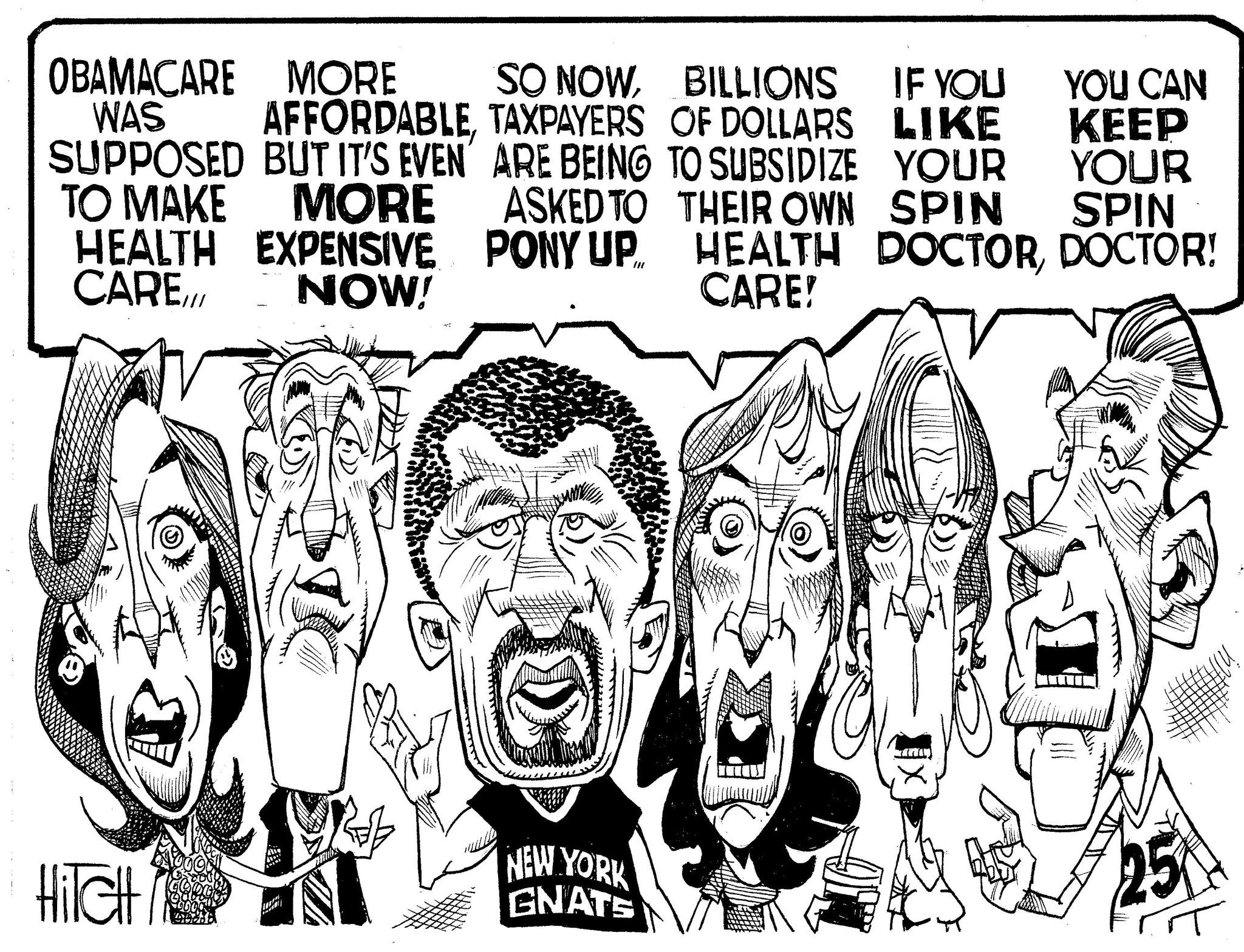 Line art OCR: OBAMACARE MORE SO NOWBILLIONS IF YOU WAS AFFORDABLETAXPAYERS OF DOLLARS LIKE SUPPOSED BUT IT'S EVEN ARE BEING TO SUBSIDIZE YOUR TO MAKE MORE HEALTH EXPENSIVE YOU CAN KEEP YOUR ASKED TO THEIR OWN SPIN SPIN PONY UP HEALTH DOCTORDOCTOR! CARE.III NOW! CARE! HiTcHt NEW YORK GNATS 25 OBAMACARE MORE SO NOWBILLIONS IF YOU WAS AFFORDABLETAXPAYERS OF DOLLARS LIKE SUPPOSED BUT IT'S EVEN ARE BEING TO SUBSIDIZE YOUR TO MAKE MORE HEALTH EXPENSIVE YOU CAN KEEP YOUR ASKED TO THEIR OWN SPIN SPIN PONY UP HEALTH DOCTORDOCTOR ! CARE.III NOW ! CARE ! HiTcHt NEW YORK GNATS 25