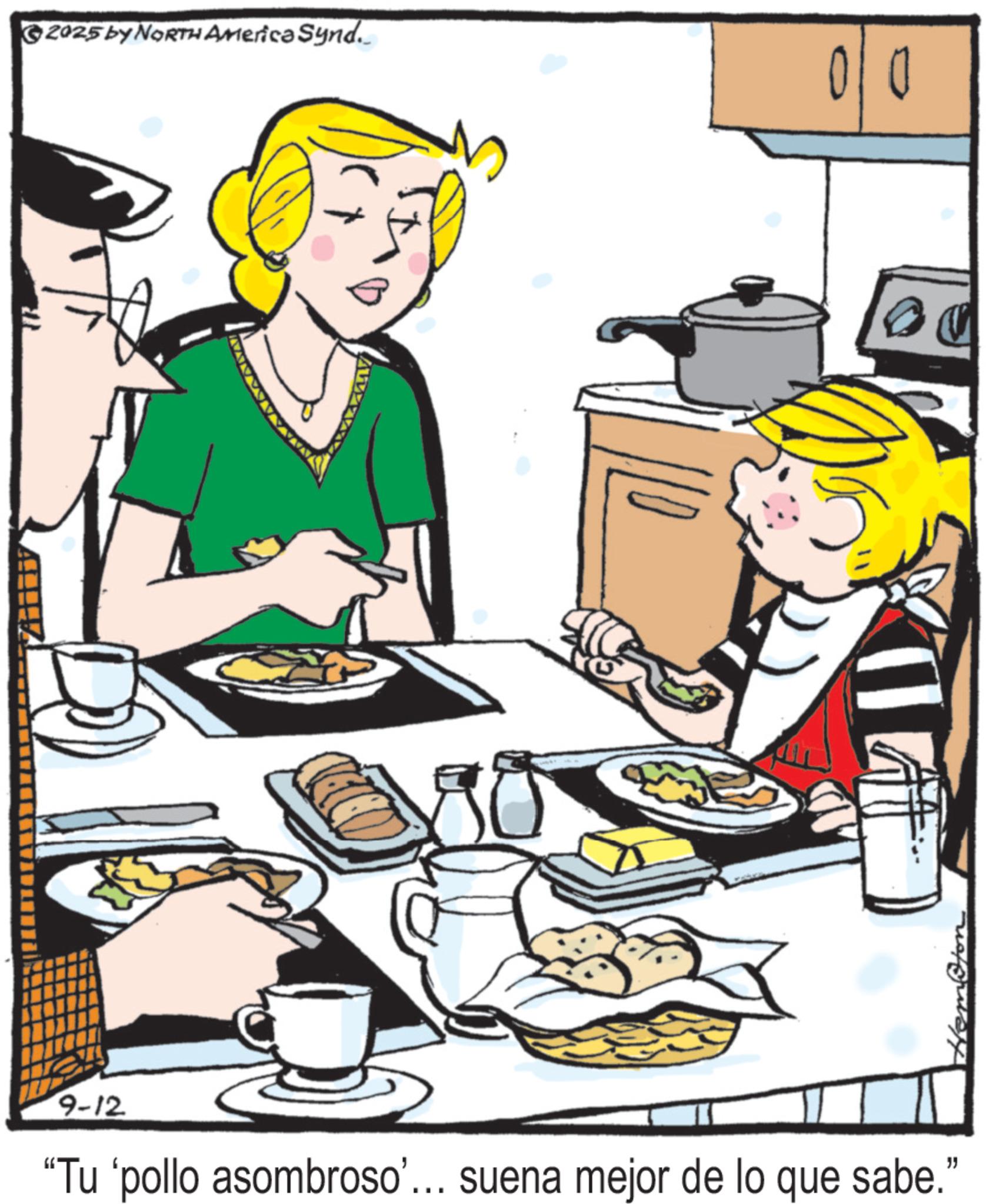 Graphics OCR: 2025 by NORTH America Synd. 0 9-12 "Tu 'pollo asombroso'... suena mejor de lo que sabe." 2025 by NORTH America Synd . 0 9-12 " Tu ' pollo asombroso ' ... suena mejor de lo que sabe . "