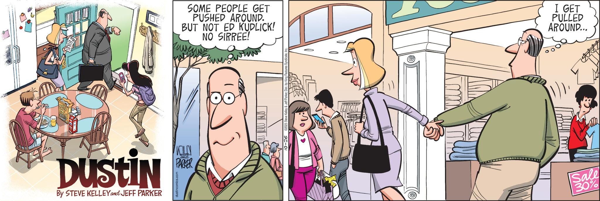 Animation OCR: Dustin By STEVE KELLEY and JEFF PARKER dustincomics.com KOLN and PARKER SOME PEOPLE GET PUSHED AROUND. BUT NOT ED KUDLICK! NO SIRREE! I GET PULLED AROUND... Sale 30% Dustin By STEVE KELLEY and JEFF PARKER dustincomics.com KOLN and PARKER SOME PEOPLE GET PUSHED AROUND . BUT NOT ED KUDLICK ! NO SIRREE ! I GET PULLED AROUND ... Sale 30 %