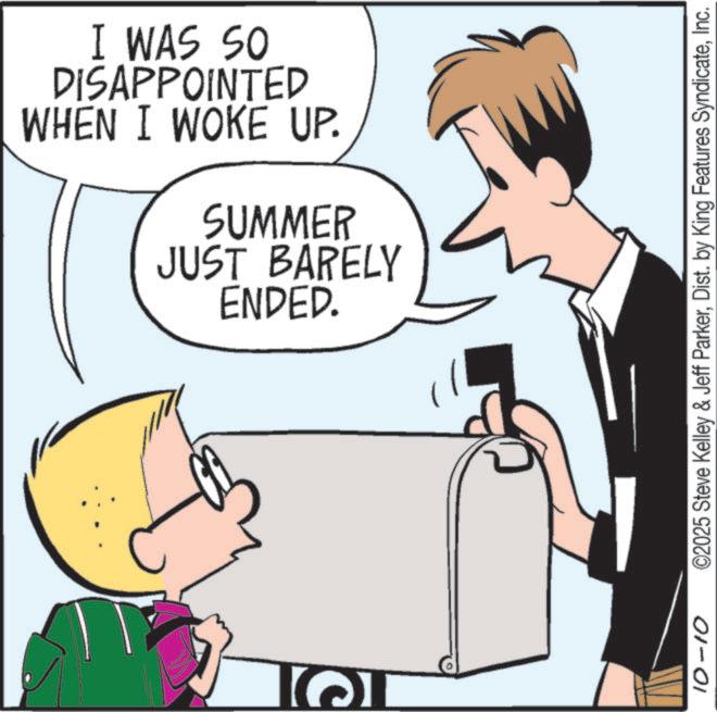 Pleased OCR: WHEN I WOKE UP. DISAPPOINTED I WAS SO JUST BARELY ENDED. SUMMER 10-10 ©2025 Steve Kelley & Jeff ParkerInc. WHEN I WOKE UP . DISAPPOINTED I WAS SO JUST BARELY ENDED . SUMMER 10-10 © 2025 Steve Kelley & Jeff ParkerDist . by King Features Syndicate