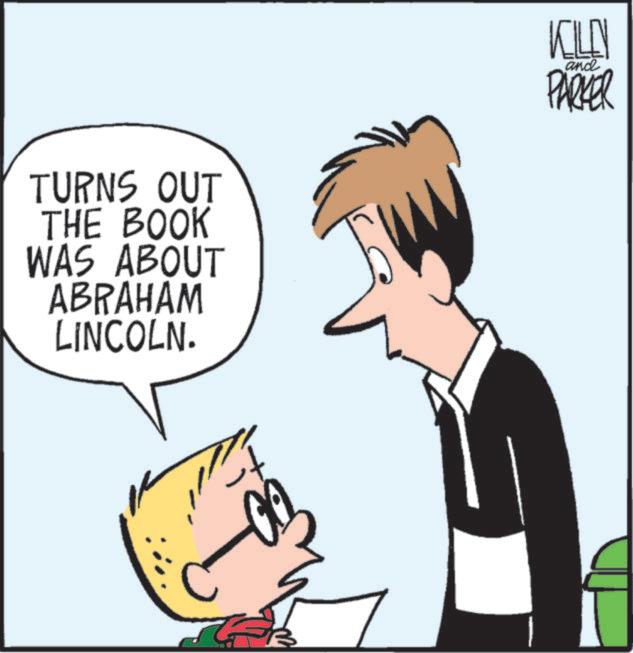 Publication OCR: TURNS OUT THE BOOK WAS ABOUT ABRAHAM LINCOLN. T KILEN PARKER and TURNS OUT THE BOOK WAS ABOUT ABRAHAM LINCOLN . T KILEN PARKER and