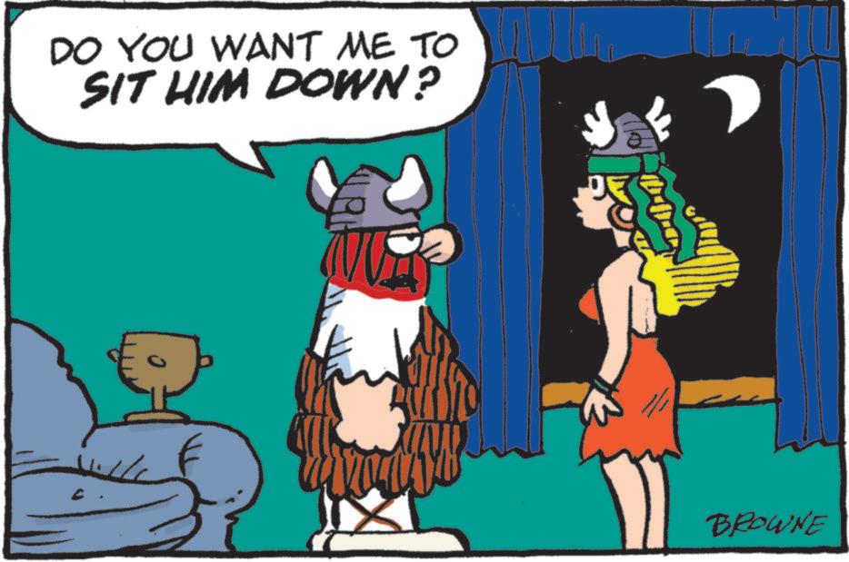 Animated cartoon OCR: DO YOU WANT ME TO SIT HIM DOWN? 1/1 BROWNE DO YOU WANT ME TO SIT HIM DOWN ? 1/1 BROWNE