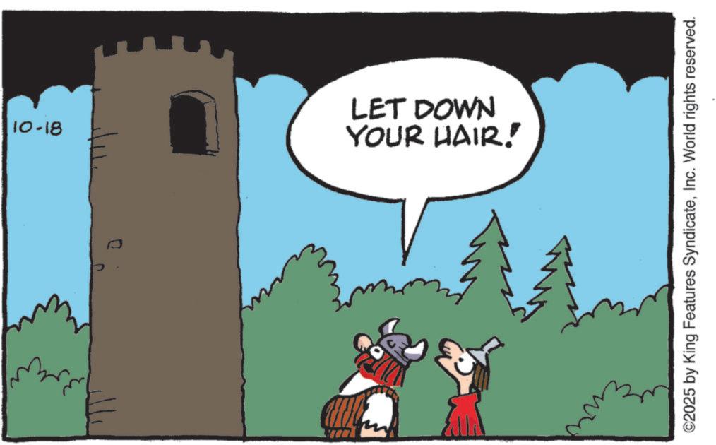 Fictional character OCR: 10-18 YOUR HAIR! LET DOWN ©2025 by King Features SyndicateInc. World rights reserved. 10-18 YOUR HAIR ! LET DOWN © 2025 by King Features SyndicateInc. World rights reserved .