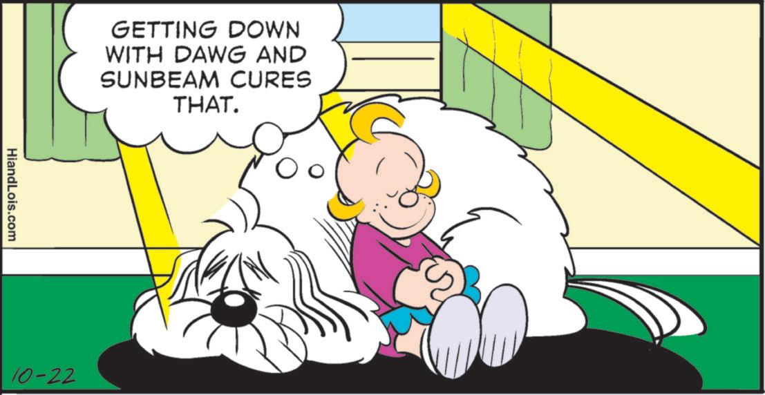 Fictional character OCR: GETTING DOWN WITH DAWG AND SUNBEAM CURES THAT. HiandLois.com 10-22 GETTING DOWN WITH DAWG AND SUNBEAM CURES THAT . HiandLois.com 10-22