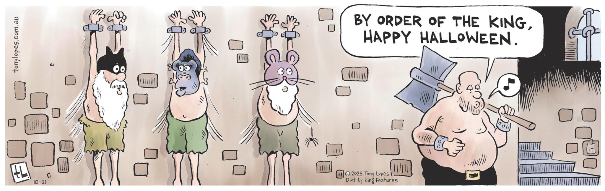 Comics OCR: tonylopes.com.au 10-31 0 BY ORDER OF THE KINGHAPPY HALLOWEEN. (011) 2025 Tony Lopes Dist. by King Features tonylopes.com.au 10-31 0 BY ORDER OF THE KINGHAPPY HALLOWEEN . ( 011 ) 2025 Tony Lopes Dist . by King Features