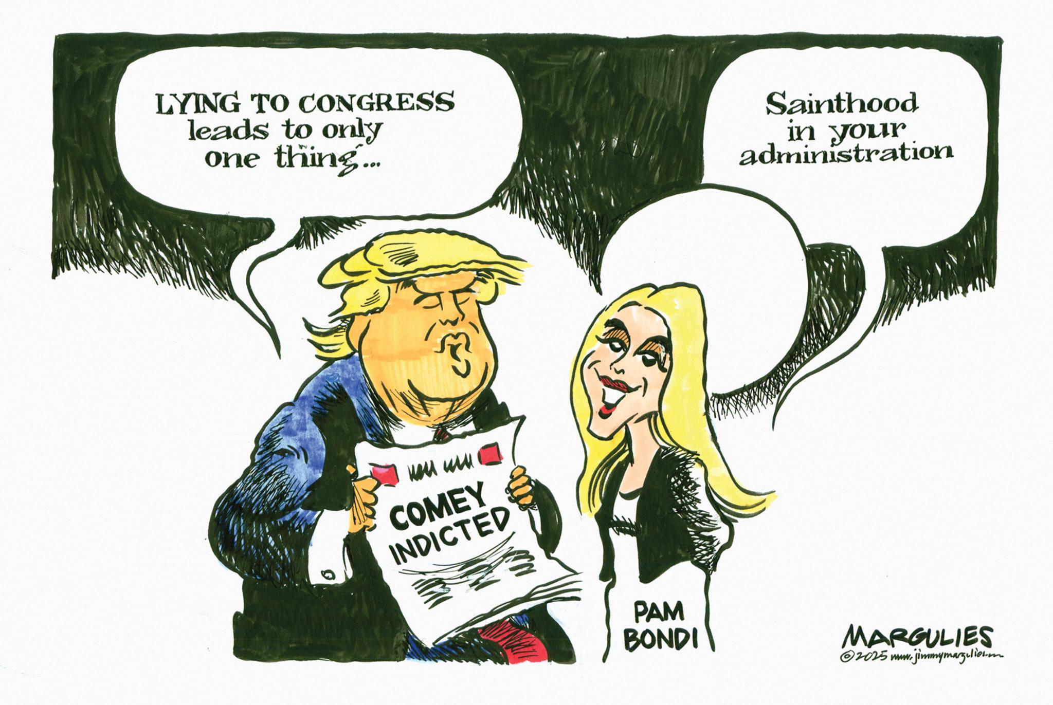 Animated cartoon OCR: LYING TO CONGRESS leads to only one thing... Sainthood in your administration new w COMEY INDICTED PAM BONDI MARGULIES 2025 www.jimmymargulies.on LYING TO CONGRESS leads to only one thing ... Sainthood in your administration new w COMEY INDICTED PAM BONDI MARGULIES 2025 www.jimmymargulies.on