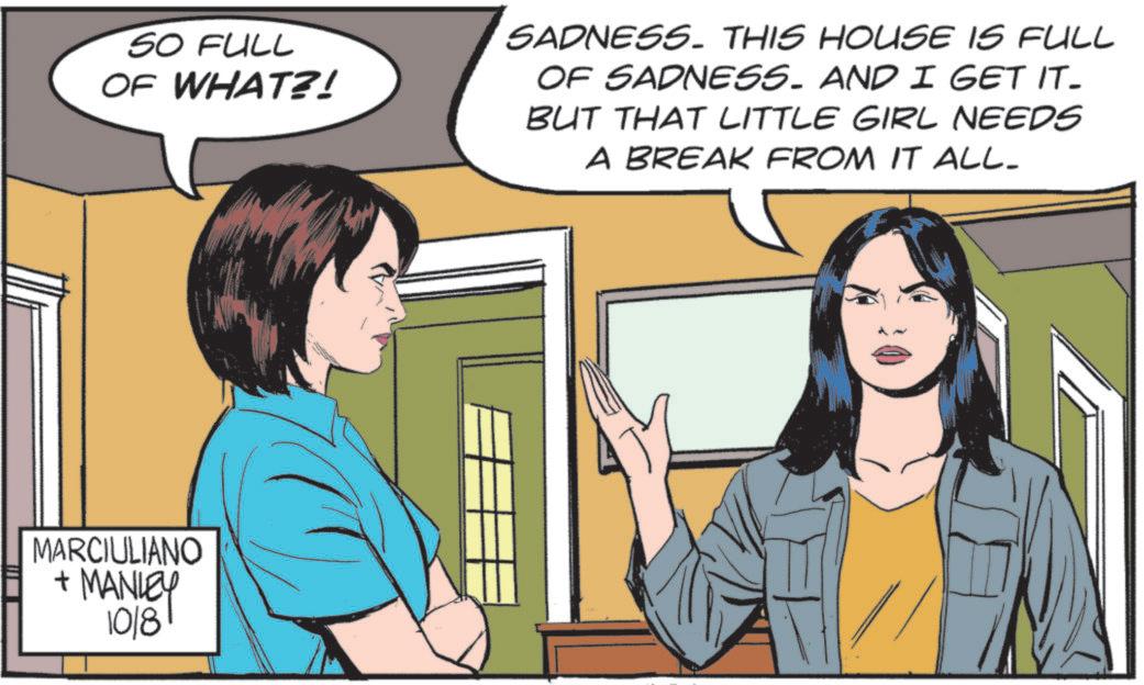 Fictional character OCR: SO FULL OF WHAT?! SADNESS. THIS HOUSE IS FULL OF SADNESS. AND I GET IT- BUT THAT LITTLE GIRL NEEDS A BREAK FROM IT ALL- MARCIULIANO + MANLEY 1018 SO FULL OF WHAT ?! SADNESS . THIS HOUSE IS FULL OF SADNESS . AND I GET IT- BUT THAT LITTLE GIRL NEEDS A BREAK FROM IT ALL- MARCIULIANO + MANLEY 1018
