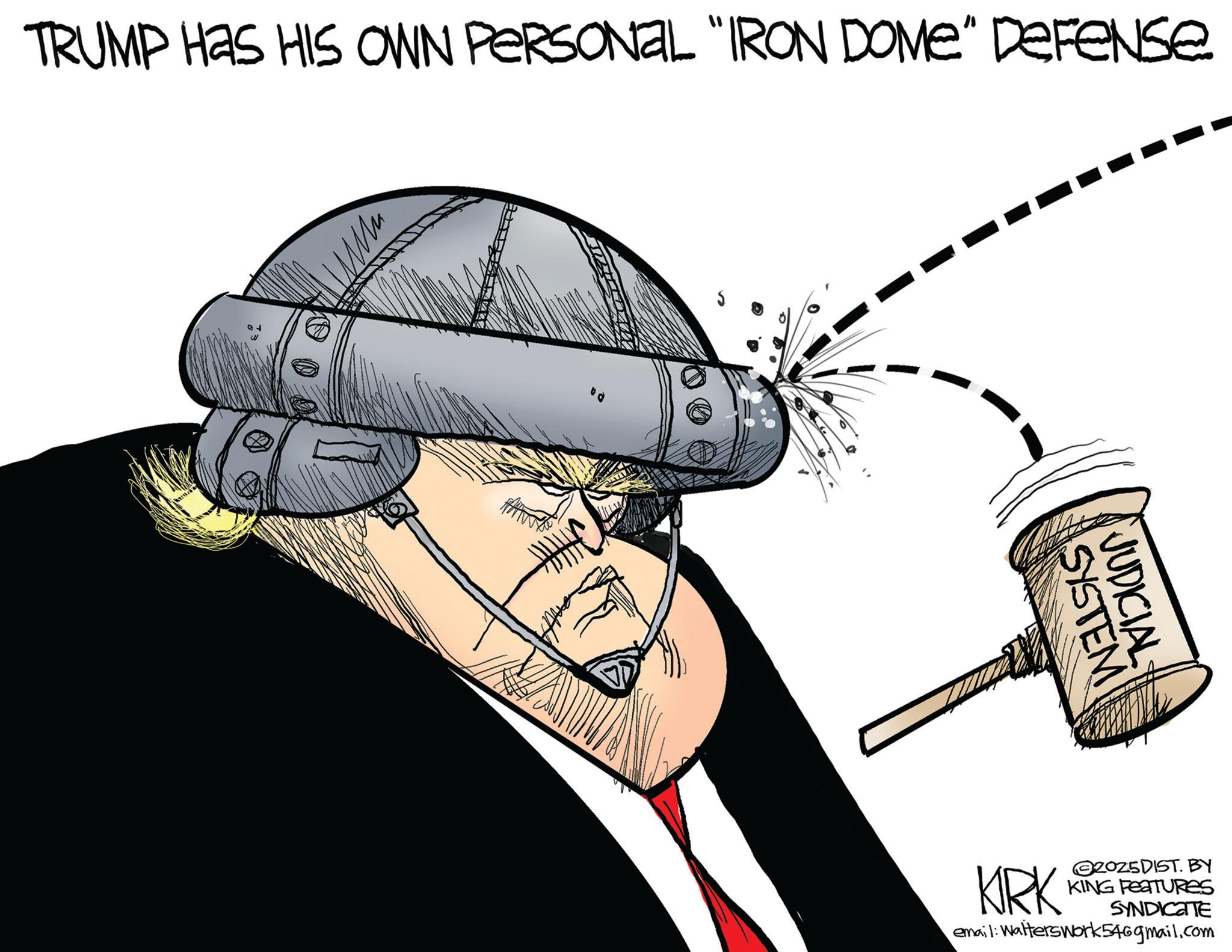 Animated cartoon OCR: TRUMP HAS HIS OWN PERSONAL "IRON DOME" Defense www SYSTEM JUDICIAL KIRK 2025 DIST. BY KING FEATURES SYNDICATE email: Walterswork546gmail.com TRUMP HAS HIS OWN PERSONAL " IRON DOME " Defense www SYSTEM JUDICIAL KIRK 2025 DIST . BY KING FEATURES SYNDICATE email : Walterswork546gmail.com