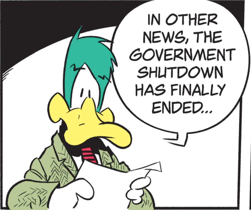Fictional character OCR: IN OTHER NEWSTHE GOVERNMENT SHUTDOWN HAS FINALLY ENDED... IN OTHER NEWSTHE GOVERNMENT SHUTDOWN HAS FINALLY ENDED ...