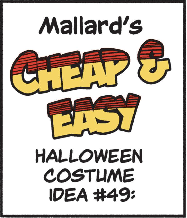 Trick-or-treating OCR: Mallard's CHEAP EASY HALLOWEEN COSTUME IDEA #49: Mallard's CHEAP EASY HALLOWEEN COSTUME IDEA # 49 :