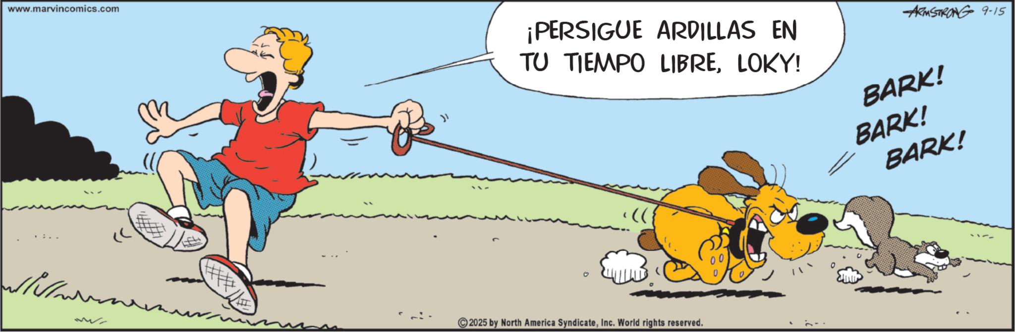Dog walking OCR: www.marvincomics.com ???? ???? ?? ¡PERSIGUE ARDILLAS EN TU TIEMPO LIBRELOKY! ARMSTRONG 9-15 BARK! BARK! 2025 by North America SyndicateInc. World rights reserved. BARK! www.marvincomics.com ???? ???? ?? ¡ PERSIGUE ARDILLAS EN TU TIEMPO LIBRELOKY ! ARMSTRONG 9-15 BARK ! BARK ! 2025 by North America SyndicateInc. World rights reserved . BARK !