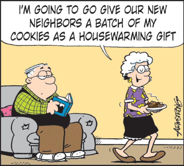 Clip art OCR: I'M GOING TO GO GIVE OUR NEW NEIGHBORS A BATCH OF MY COOKIES AS A HOUSEWARMING GIFT I'M GOING TO GO GIVE OUR NEW NEIGHBORS A BATCH OF MY COOKIES AS A HOUSEWARMING GIFT