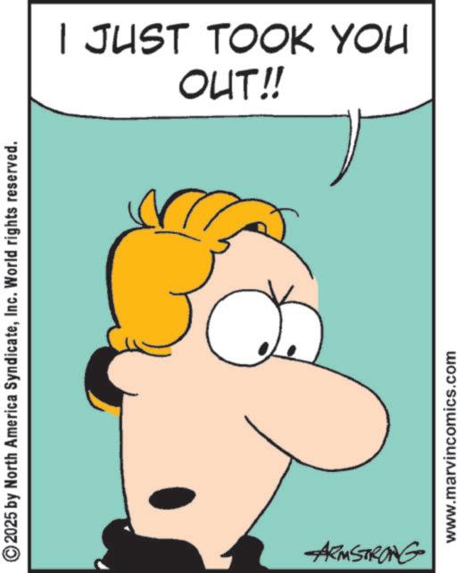 Fiction OCR: ©2025 by North America SyndicateInc. World rights reserved. ARMSTRONG I JUST TOOK YOU OUT!! www.marvincomics.com © 2025 by North America SyndicateInc. World rights reserved . ARMSTRONG I JUST TOOK YOU OUT !! www.marvincomics.com