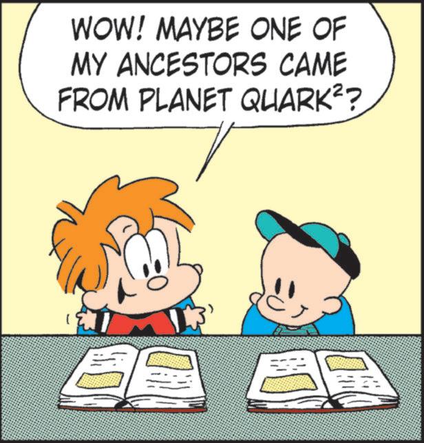 Graphics OCR: D WOW! MAYBE ONE OF MY ANCESTORS CAME FROM PLANET QUARK²? D WOW ! MAYBE ONE OF MY ANCESTORS CAME FROM PLANET QUARK² ?