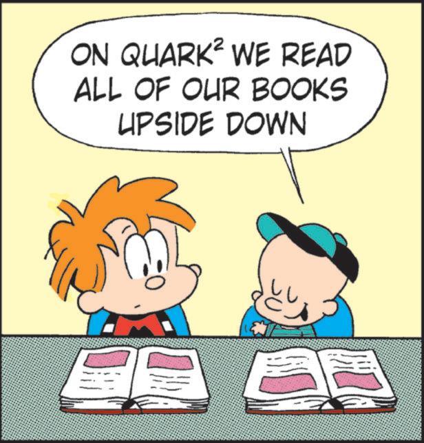 Fictional character OCR: ON QUARK² WE READ ALL OF OUR BOOKS UPSIDE DOWN ON QUARK² WE READ ALL OF OUR BOOKS UPSIDE DOWN