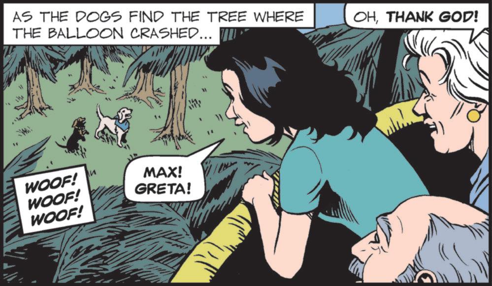 Publication OCR: " AS THE DOGS FIND THE TREE WHERE THE BALLOON CRASHED... OHTHANK GOD! WOOF! WOOF! WOOF! ? " MAX! GRETA! " AS THE DOGS FIND THE TREE WHERE THE BALLOON CRASHED ... OHTHANK GOD ! WOOF ! WOOF ! WOOF ! ? " MAX ! GRETA !
