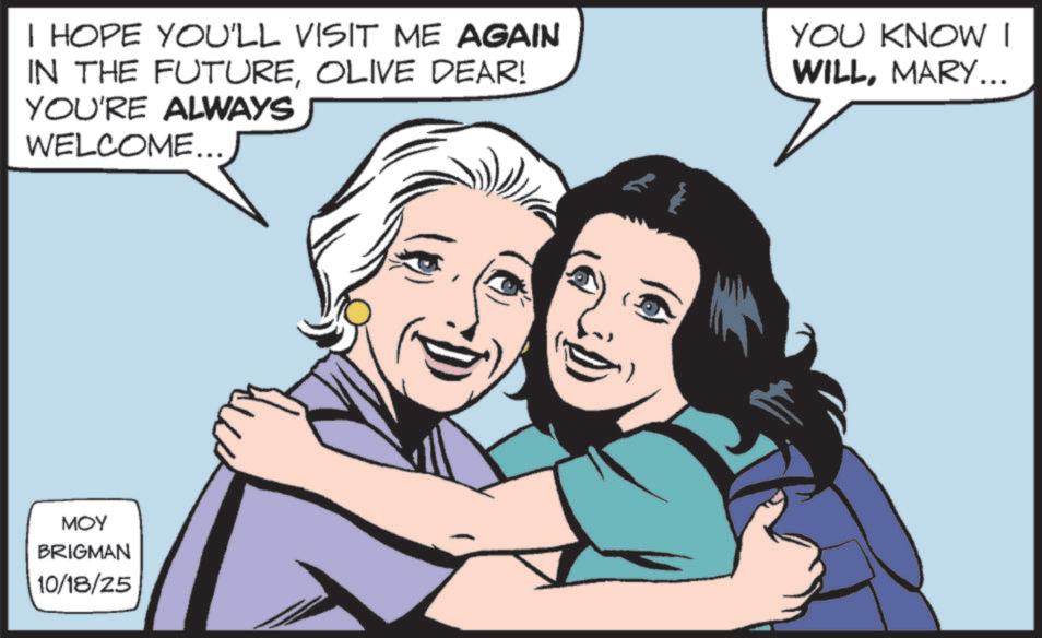Animation OCR: I HOPE YOU'LL VISIT ME AGAIN IN THE FUTUREOLIVE DEAR! YOU'RE ALWAYS WELCOME.... YOU KNOW I WILLMARY... MOY BRIGMAN 10/18/25 I HOPE YOU'LL VISIT ME AGAIN IN THE FUTUREOLIVE DEAR ! YOU'RE ALWAYS WELCOME .... YOU KNOW I WILLMARY ... MOY BRIGMAN 10/18/25