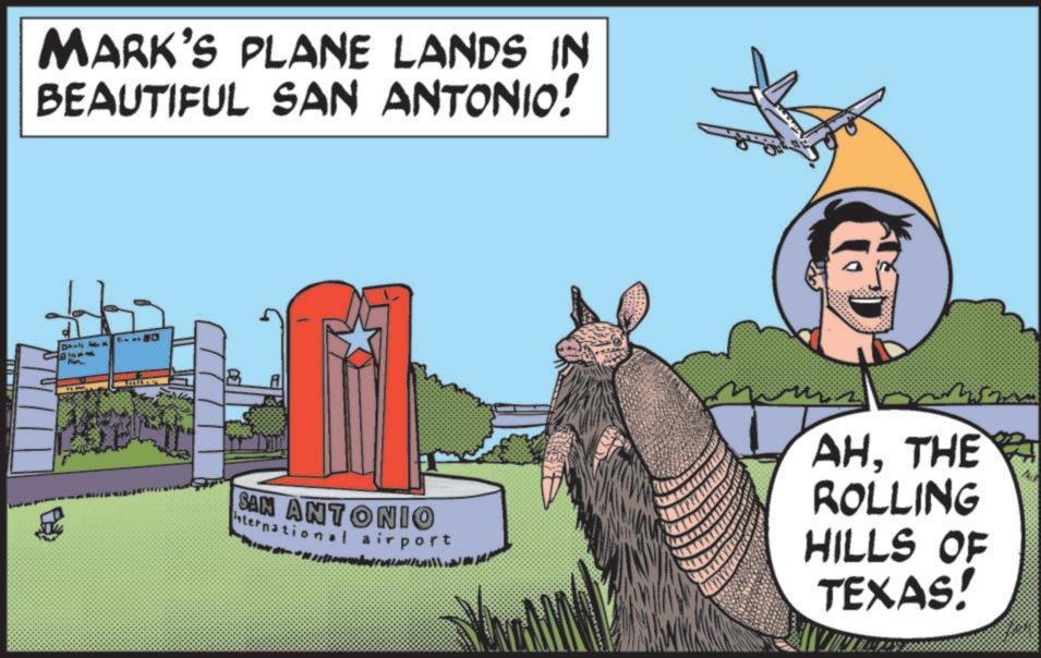 Animation OCR: MARK'S PLANE LANDS IN BEAUTIFUL SAN ANTONIO! T SAN ANTONIO international airport AHTHE ROLLING HILLS OF TEXAS! MARK'S PLANE LANDS IN BEAUTIFUL SAN ANTONIO ! T SAN ANTONIO international airport AHTHE ROLLING HILLS OF TEXAS !