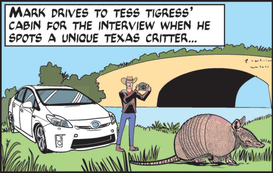 Hybrid vehicle OCR: MARK DRIVES TO TESS TIGRESS' CABIN FOR THE INTERVIEW WHEN HE SPOTS A UNIQUE TEXAS CRITTER... MARK DRIVES TO TESS TIGRESS ' CABIN FOR THE INTERVIEW WHEN HE SPOTS A UNIQUE TEXAS CRITTER ...