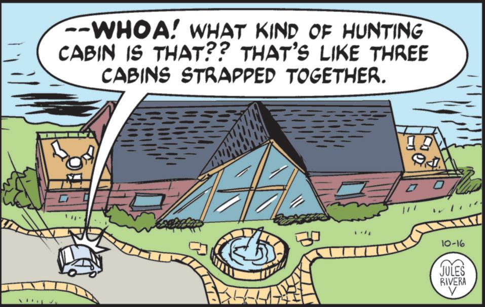 Animation OCR: --WHOA! WHAT KIND OF HUNTING CABIN IS THAT?? THAT'S LIKE THREE CABINS STRAPPED TOGETHER. JD /// 10-16 JULES RIVERA V --WHOA ! WHAT KIND OF HUNTING CABIN IS THAT ?? THAT'S LIKE THREE CABINS STRAPPED TOGETHER . JD /// 10-16 JULES RIVERA V