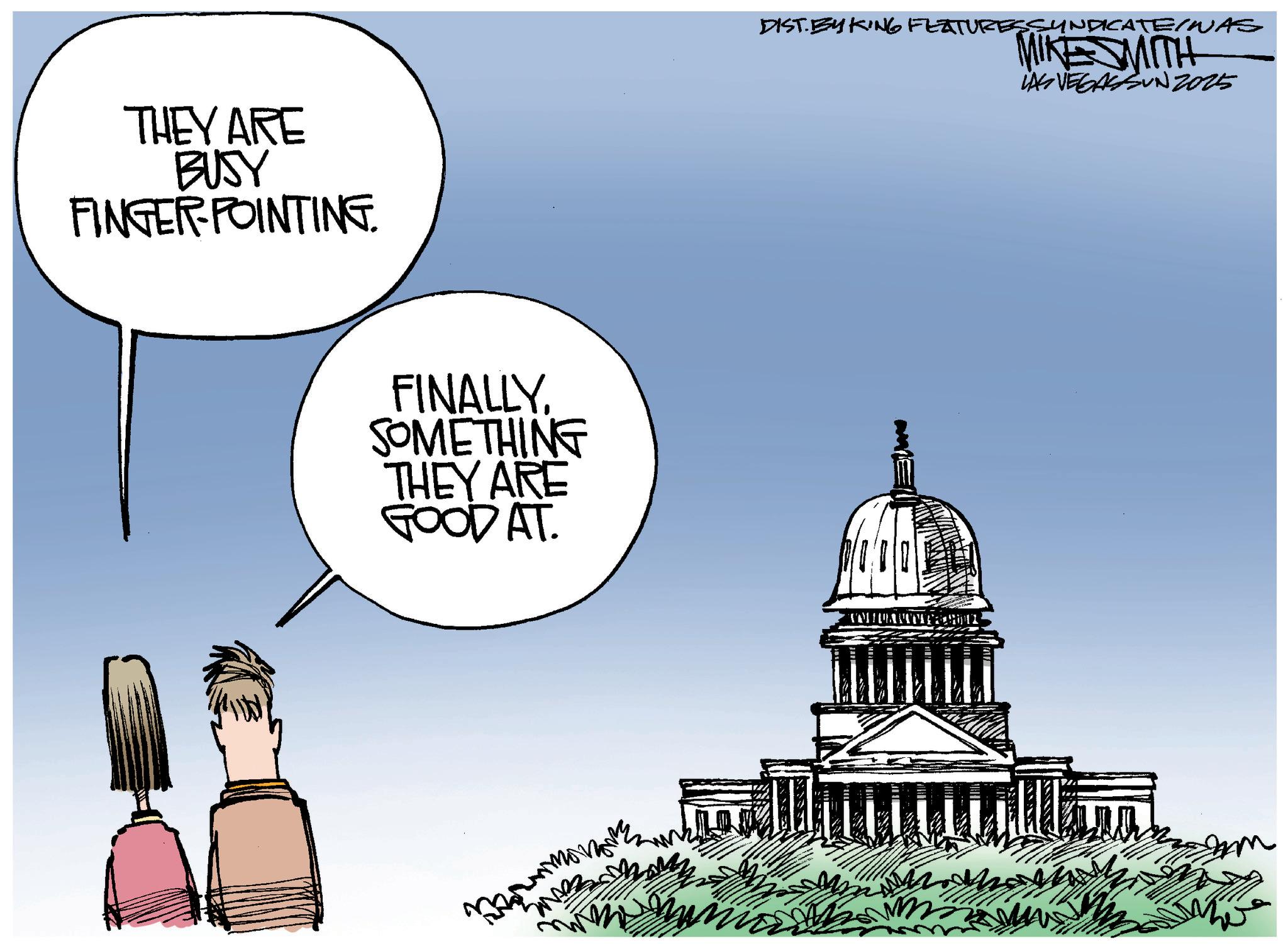 Photo caption OCR: THEY ARE BUSY FINGER-POINTING. FINALLY. SOMETHING THEY ARE GOOD AT. DIST. BY KING FEATURES SYNDICATE/NAS MIKE WITH LAS VEGASSUN 2025 THEY ARE BUSY FINGER - POINTING . FINALLY . SOMETHING THEY ARE GOOD AT . DIST . BY KING FEATURES SYNDICATE / NAS MIKE WITH LAS VEGASSUN 2025