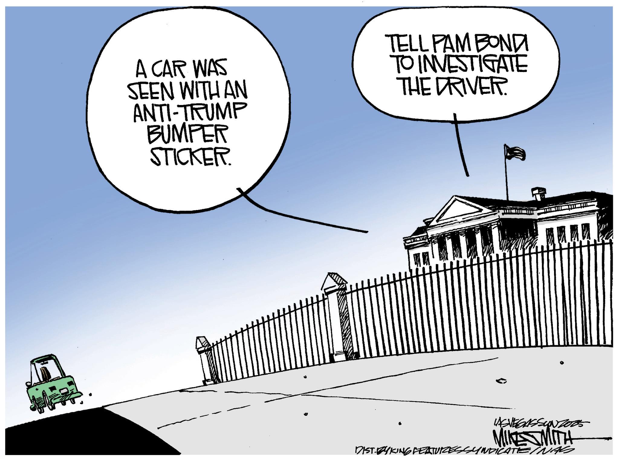 Photo caption OCR: A CAR WAS SEEN WITH AN ANTI-TRUMP BUMPER STICKER. TELL PAM BONDI TO INVESTIGATE THE DRIVER. A A A A VASVEGASSON2005 MIKE MITH DIST. BYKING FEATURES SYNDICATE INAS A CAR WAS SEEN WITH AN ANTI - TRUMP BUMPER STICKER . TELL PAM BONDI TO INVESTIGATE THE DRIVER . A A A A VASVEGASSON2005 MIKE MITH DIST . BYKING FEATURES SYNDICATE INAS