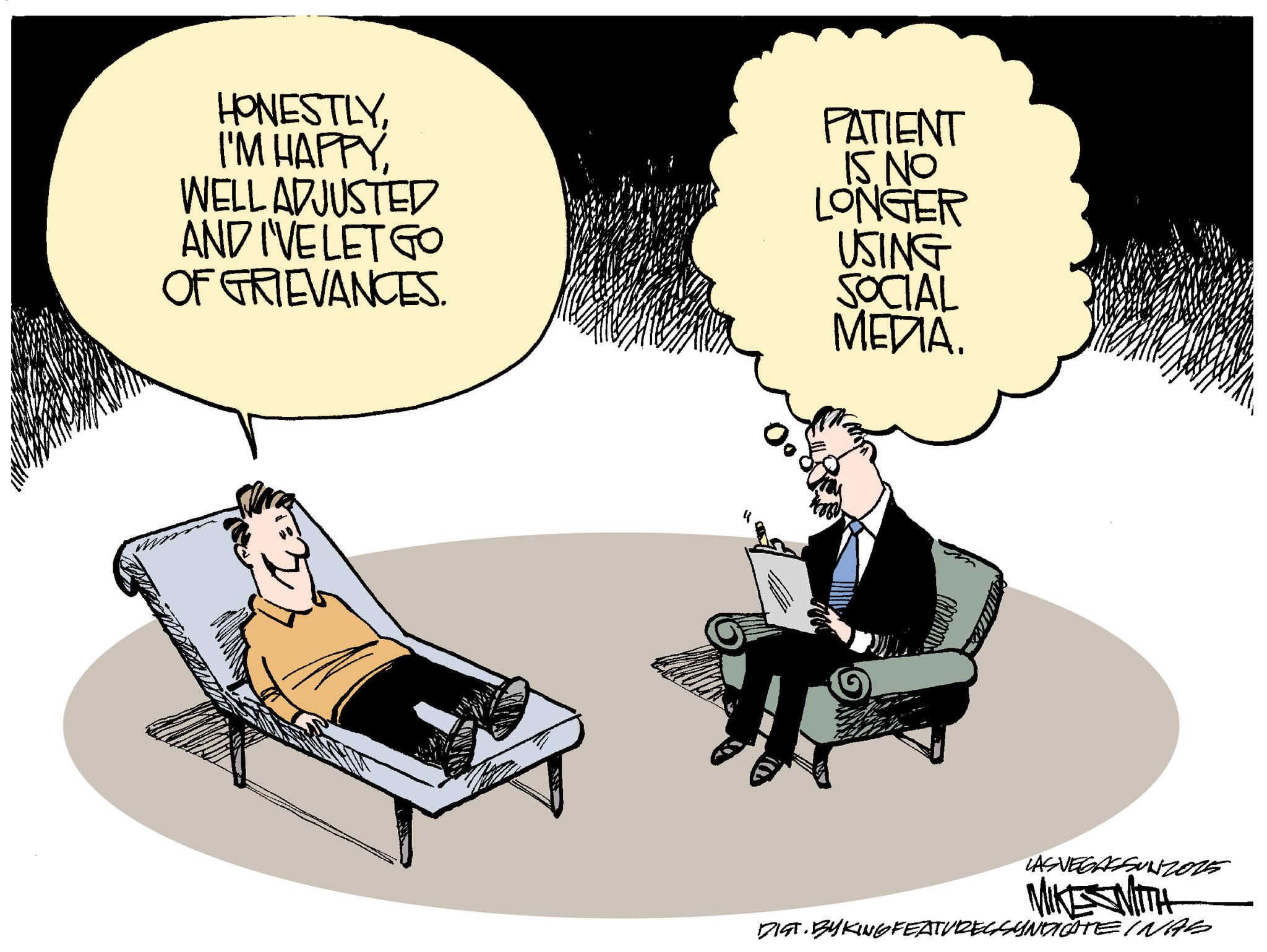 Animated cartoon OCR: HONESTLYWELL ADJUSTED AND I'VE LET GO OF GRIEVANCES. PATIENT 15. NO LONGER USING SOCIAL MEDIA. 00 ?????? LAS VEGASSUNZ015 MIKE WITH DIST. BYKING FEATURESSYNDICATE INAS HONESTLYI'M HAPPYWELL ADJUSTED AND I'VE LET GO OF GRIEVANCES . PATIENT 15. NO LONGER USING SOCIAL MEDIA . 00 ?????? LAS VEGASSUNZ015 MIKE WITH DIST . BYKING FEATURESSYNDICATE INAS