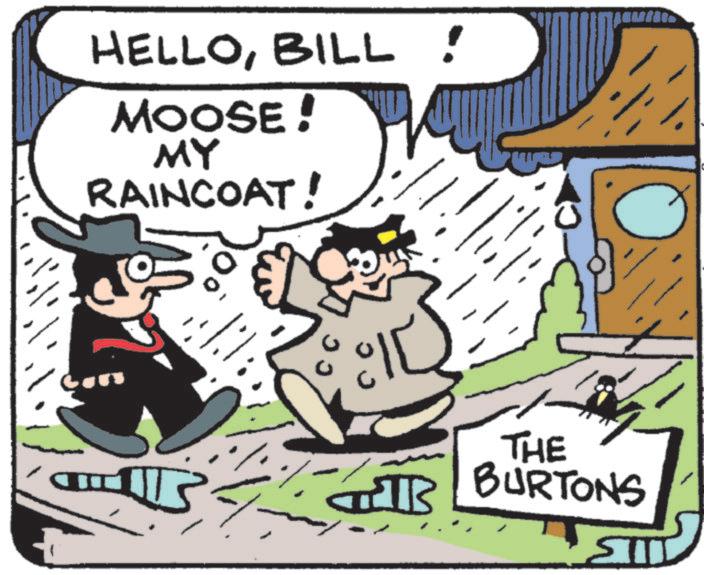 Photo caption OCR: HELLOBILL! MOOSE! MY RAINCOAT! B THE BURTONS ? HELLOBILL ! MOOSE ! MY RAINCOAT ! B THE BURTONS ?