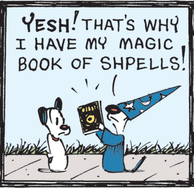 Publication OCR: YESH! THAT'S WHY I HAVE MY MAGIC BOOK OF SHPELLS! YESH ! THAT'S WHY I HAVE MY MAGIC BOOK OF SHPELLS !
