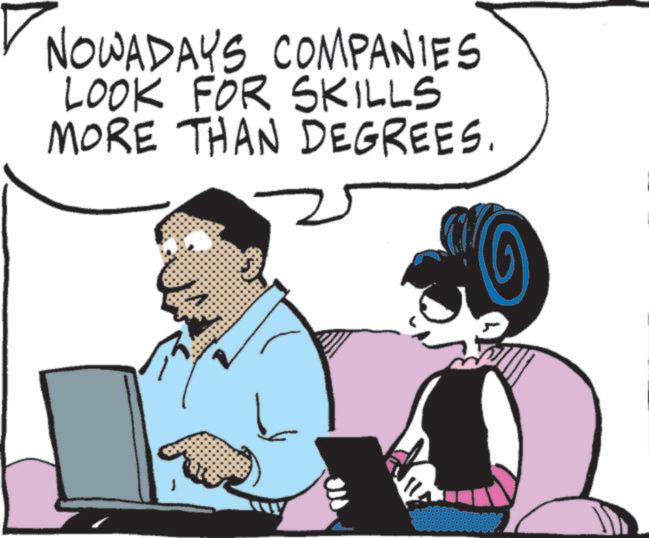 Comics OCR: NOWADAYS COMPANIES LOOK FOR SKILLS MORE THAN DEGREES. J NOWADAYS COMPANIES LOOK FOR SKILLS MORE THAN DEGREES . J