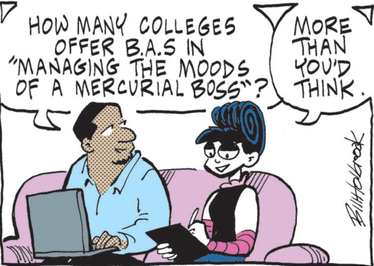 Conversation OCR: HOW MANY COLLEGES OFFER B.A.S IN "MANAGING THE MOODS MORE THAN YOU'D OF A MERCURIAL BOSS"? THINK. BilHolbrook HOW MANY COLLEGES OFFER B.A.S IN " MANAGING THE MOODS MORE THAN YOU'D OF A MERCURIAL BOSS " ? THINK . BilHolbrook