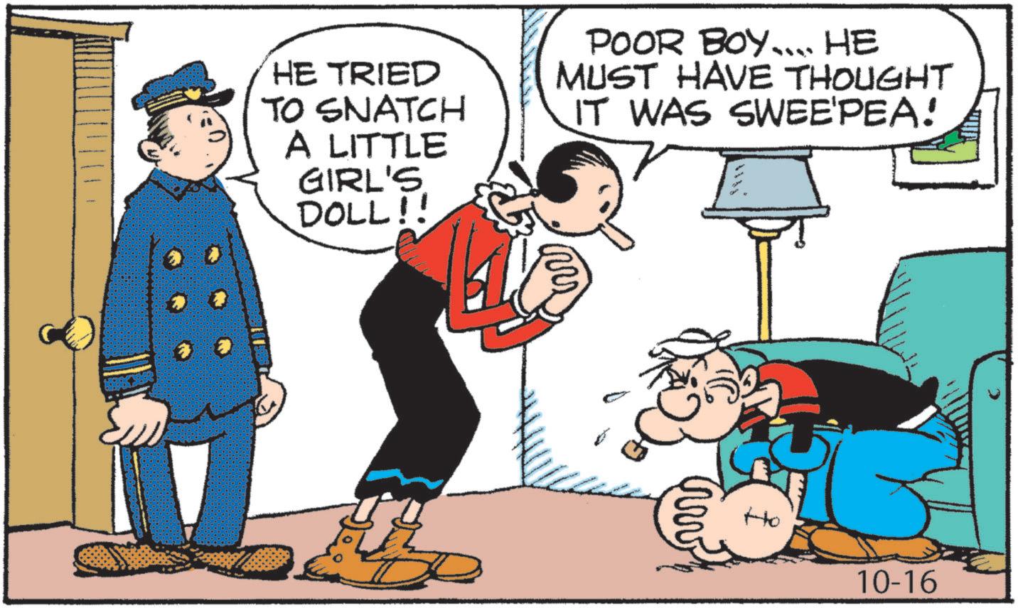 Animation OCR: HE TRIED TO SNATCH A LITTLE GIRL'S DOLL!! POOR BOY.... HE MUST HAVE THOUGHT IT WAS SWEE'PEA! www Ho 10-16 HE TRIED TO SNATCH A LITTLE GIRL'S DOLL !! POOR BOY .... HE MUST HAVE THOUGHT IT WAS SWEE'PEA ! www Ho 10-16