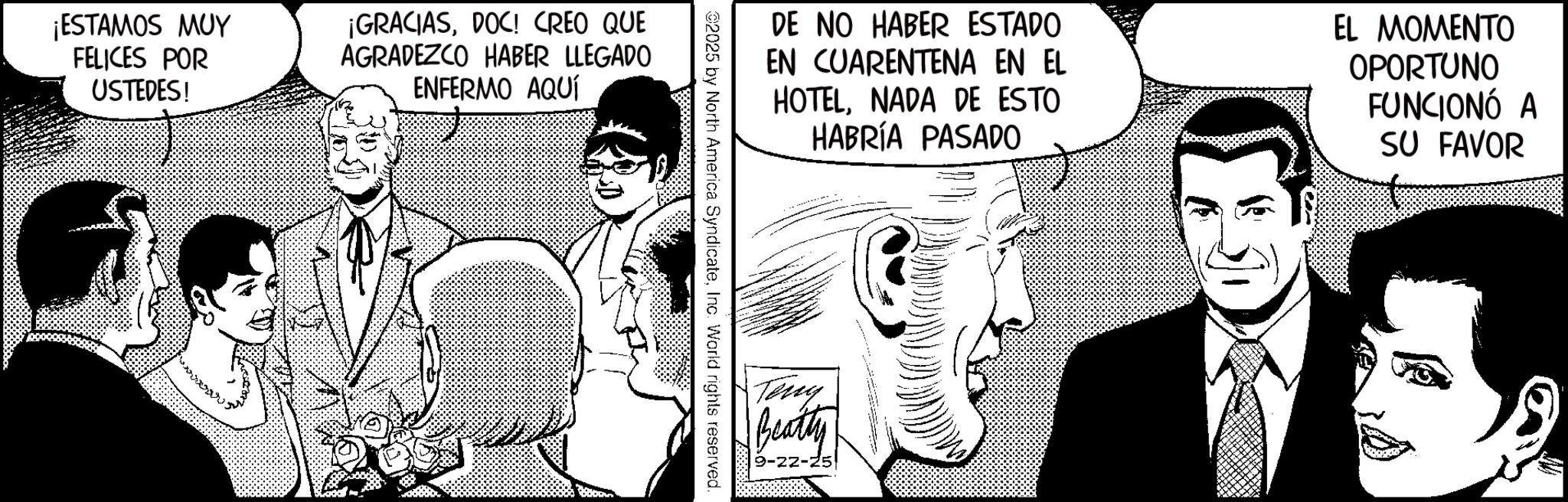Animated cartoon OCR: ¡ESTAMOS MUY FELICES POR USTEDES! ¡GRACIASDOC! CREO QUE AGRADEZCO HABER LLEGADO ENFERMO AQUÍ DE NO HABER ESTADO EN CUARENTENA EN EL HOTELNADA DE ESTO HABRÍA PASADO EL MOMENTO OPORTUNO FUNCIONÓ A SU FAVOR 2025 by North America SyndicateInc. World rights reserved. Teny Beatty 9-22-2 ¡ ESTAMOS MUY FELICES POR USTEDES ! ¡ GRACIASDOC ! CREO QUE AGRADEZCO HABER LLEGADO ENFERMO AQUÍ DE NO HABER ESTADO EN CUARENTENA EN EL HOTELNADA DE ESTO HABRÍA PASADO EL MOMENTO OPORTUNO FUNCIONÓ A SU FAVOR 2025 by North America SyndicateInc. World rights reserved . Teny Beatty 9-22-2