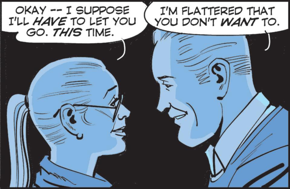 Animated cartoon OCR: OKAY -- I SUPPOSE I'LL HAVE TO LET YOU GO. THIS TIME. I'M FLATTERED THAT YOU DON'T WANT TO. ??OKAY -- I SUPPOSE I'LL HAVE TO LET YOU GO . THIS TIME . I'M FLATTERED THAT YOU DON'T WANT TO . ??