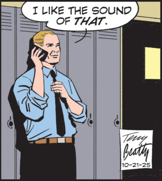 Animated cartoon OCR: I LIKE THE SOUND OF THAT. Teny Beatty 10-21-25 I LIKE THE SOUND OF THAT . Teny Beatty 10-21-25