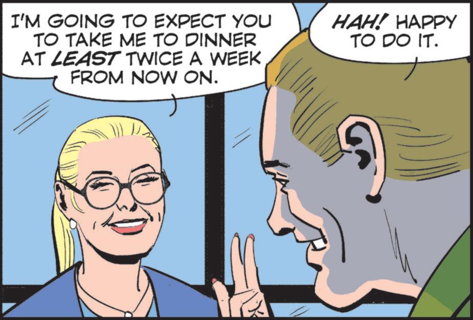 Comic book OCR: I'M GOING TO EXPECT YOU TO TAKE ME TO DINNER AT LEAST TWICE A WEEK FROM NOW ON. HAH! HAPPY TO DO IT. I'M GOING TO EXPECT YOU TO TAKE ME TO DINNER AT LEAST TWICE A WEEK FROM NOW ON . HAH ! HAPPY TO DO IT .
