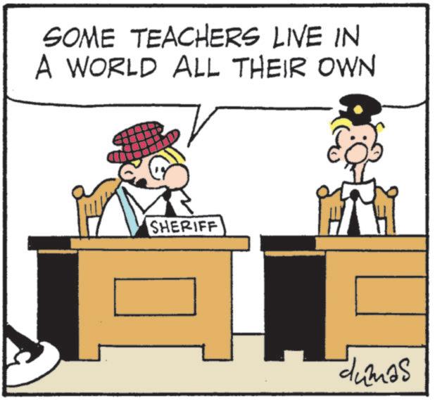 Animated cartoon OCR: SOME TEACHERS LIVE IN A WORLD ALL THEIR OWN SHERIFF dumas SOME TEACHERS LIVE IN A WORLD ALL THEIR OWN SHERIFF dumas
