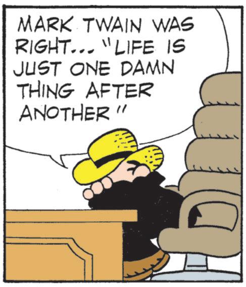 Sun hat OCR: MARK TWAIN WAS RIGHT... "LIFE IS JUST ONE DAMN THING AFTER ANOTHER" MARK TWAIN WAS RIGHT ... " LIFE IS JUST ONE DAMN THING AFTER ANOTHER "