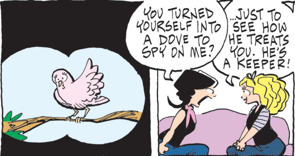 Fiction OCR: YOU TURNED YOURSELF INTO A DOVE TO SPY ON ME? JUST TO SEE HOW HE TREATS YOU. HE'S A KEEPER! YOU TURNED YOURSELF INTO A DOVE TO SPY ON ME ? JUST TO SEE HOW HE TREATS YOU . HE'S A KEEPER !