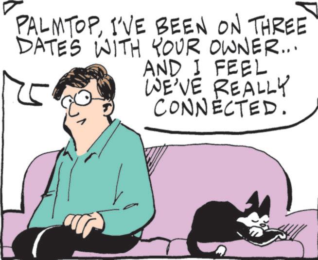 Felidae OCR: PALMTOPI'VE BEEN ON THREE DATES WITH YOUR OWNER... AND I FEEL WE'VE REALLY CONNECTED. PALMTOPI'VE BEEN ON THREE DATES WITH YOUR OWNER ... AND I FEEL WE'VE REALLY CONNECTED .