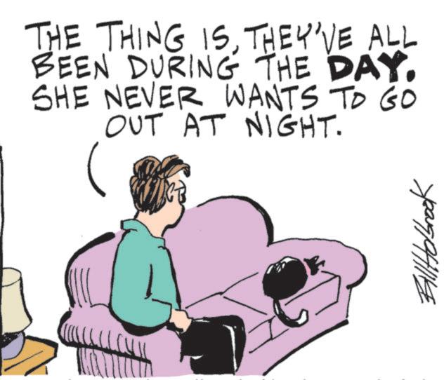 Photo caption OCR: THE THING ISTHEY'VE ALL BEEN DURING THE DAY. SHE NEVER WANTS TO GO OUT AT NIGHT. BillHolbrook THE THING ISTHEY'VE ALL BEEN DURING THE DAY . SHE NEVER WANTS TO GO OUT AT NIGHT . BillHolbrook